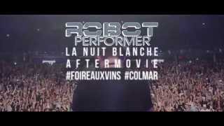 Aftermovie Robot Performer, DJ Chuckie & Martin Garrix NUIT BLANCHE COLMAR