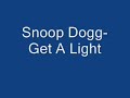 Snoop Dogg- Get A Light