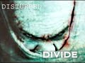 Disturbed - Divide (original) Disturbed - Divide (original)