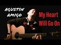Agustín Amigó - My Heart Will Go On (Titanic Theme Song) - Solo Acoustic Guitar