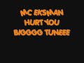 MC EKSMAN, HURT YOU, BIGGG TUNE