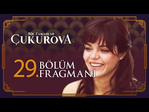 Bir Zamanlar Çukurova 29. Bölüm Fragmanı                                                                                                                                                                                                                  