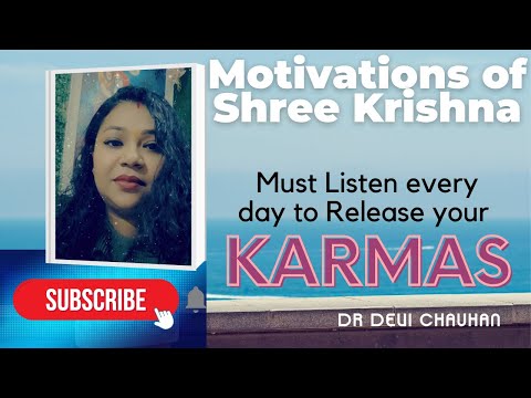 Motivations of Shree Krishna .Must listen every day to release your Karmas.