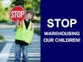 Part 1, STOP WAREHOUSING OUR CHILDREN