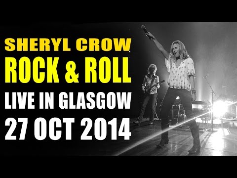 Sheryl Crow – “Rock and Roll” (Live in Glasgow – 27 Oct 2014)