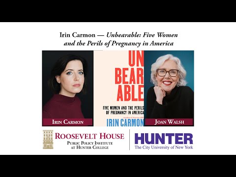Irin Carmon — Unbearable: Five Women and the Perils of Pregnancy in America