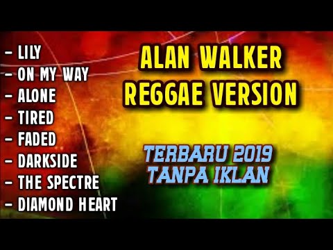 Lily reggae on My Way reggae, alan walker versi reggae full album terbaru juli 2019