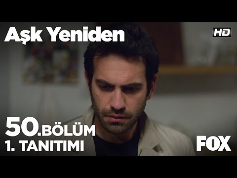 Aşk Yeniden 50. Bölüm 1. Fragmanı                                                                                                                                                                                                                         