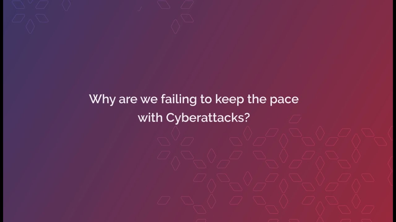 Why are we failing to keep the pace with Cyberattacks?