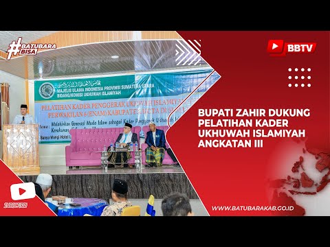 BUPATI ZAHIR DUKUNG PELATIHAN KADER UKHUWAH ISLAMIYAH ANGKATAN III