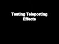 Testing Teleporting Effects
