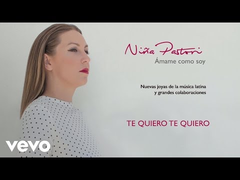 Te quiero te quiero - Niña Pastori