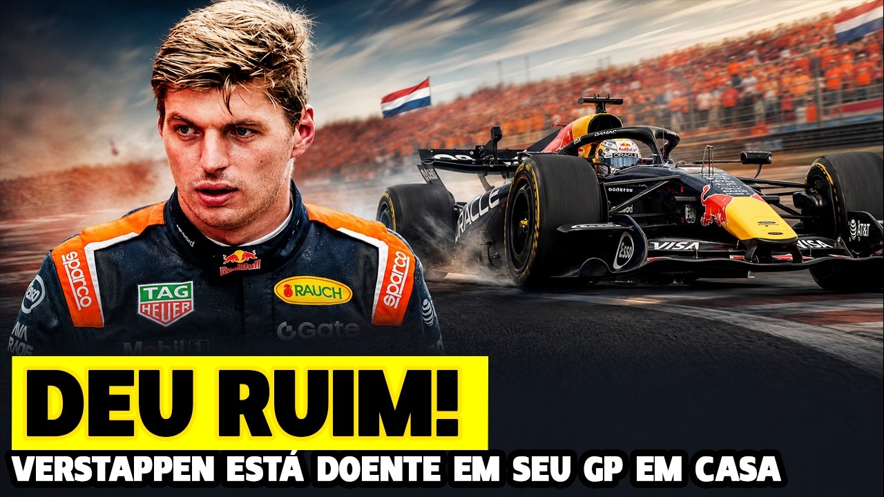 🚨VERSTAPPEN REVELA QUE ESTÁ DOENTE E COM FALTA DE ENERGIA NESSE GP DA HOLANDA | FÓRMULA 1
