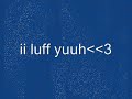 ii luff yuuh