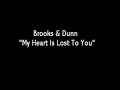 Brooks & Dunn - My Heart Is Lost To You
