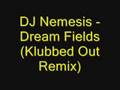 DJ Nemesis - Dream Fields (Klubbed Out Remix)