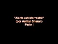 Ashtar Sheran - Alerta extraterrestre (parte I)