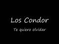 Los Condor Te Quiero Olvidar