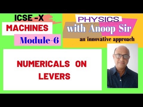 PHYSICS ICSE-10 MACHINES ....MODULE -6 NUMERICALS ON LEVERS