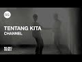 Tentang Kita by CHANNEL