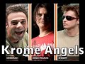 krome angels live!