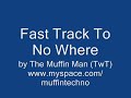 Fast Track To No Where- The Muffin Man (TwT)