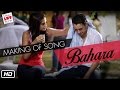 Making of IHLS Song 'Bahara'