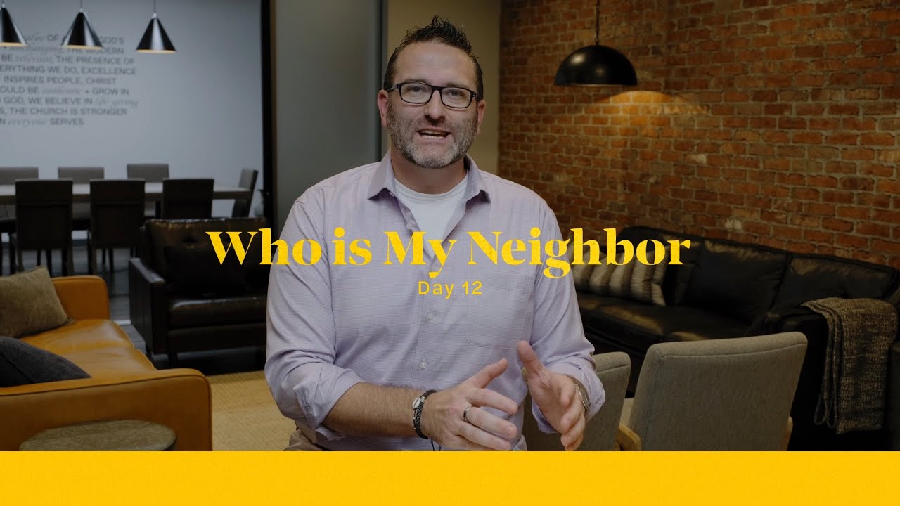 Life of Christ Day 12 Devo | Who Is My Neighbor