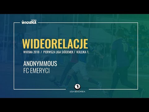 LIGA BEMOWSKA / WIOSNA 2018 / KOLEJKA 1. / ANONYMMOUS - FC EMERYCI LIGA BEMOWSKA / WIOSNA 2018 / KOLEJKA 1. / ANONYMMOUS - FC EMERYCI