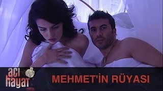 Mehmet 'in Rüyası - Acı Hayat 35.Bölüm