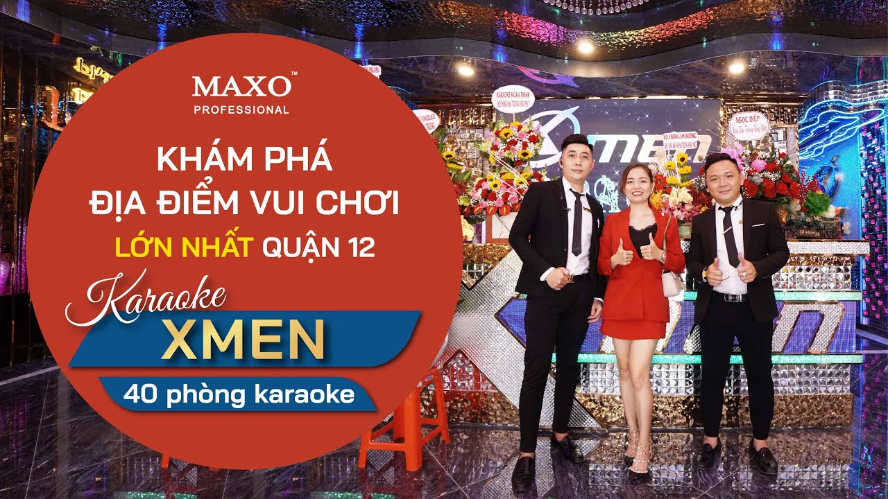[Karaoke XMEN 2]Khám phá Karaoke XMen Với 40 Phòng Đẳng Cấp Nhất Quận 12 | MAXO Audio