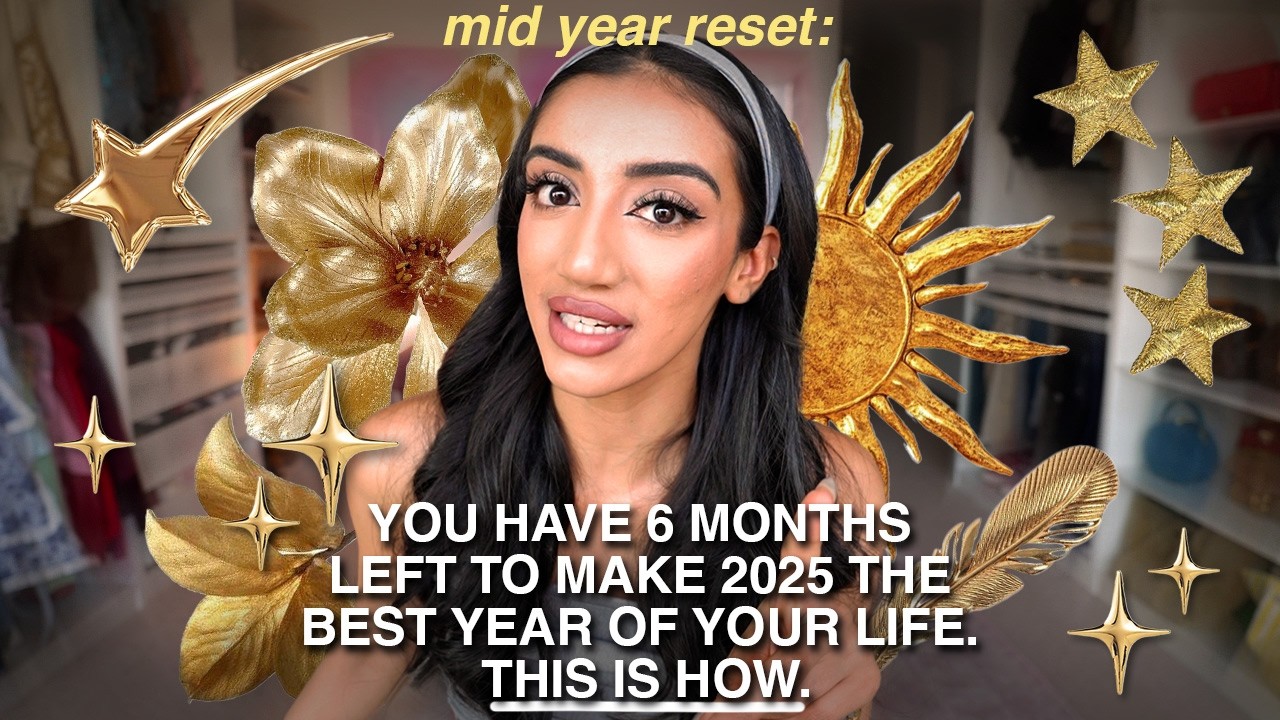 MID YEAR RESET: you have 6 months LEFT to make 2025 the BEST year yet. This is how.