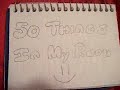 50 Things In My Room