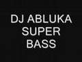 DJ ABLUKA  SUPER BASS TECHNO