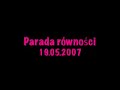 Parada równości 2007  (relacja Polityka.pl)