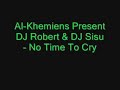 Al-Khemiens Present DJ Robert & DJ Sisu - No Time To Cry