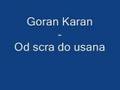 Goran Karan - Od scra do usana