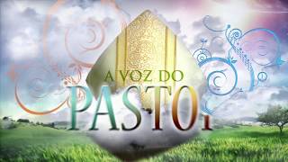A Voz do Pastor - Assunção de Nossa Senhora - Domingo 20/08/2017