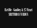 1Le$Me ft. Ganibey & 27 Firari - SIRTIMDAN VURDUN 1Le$Me ft. Ganibey & 27 Firari - SIRTIMDAN VURDUN