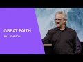 Great Faith - Bill Johnson Great Faith - Bill Johnson