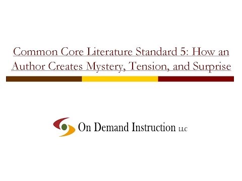 Common Core Literature Standard 5: How an Author Creates Mystery, Tension, and Surprise