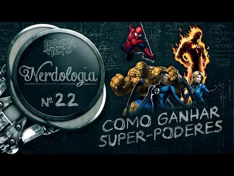 COMO GANHAR SUPER-PODERES - Nerdologia 22