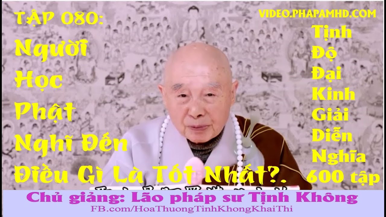 TẬP 080, Người Học Phật Nghĩ Đến Điều Gì Là Tốt Nhất, Tịnh Độ Đại Kinh Giải Diễn Nghĩa, Diệu Âm