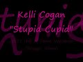 Kelli Cogan - "Stupid Cupid"