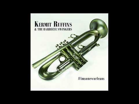 Kermit Ruffins & the Barbecue Swingers -I’m So New Orleans