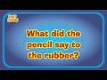 What did the pencil say to the rubber?