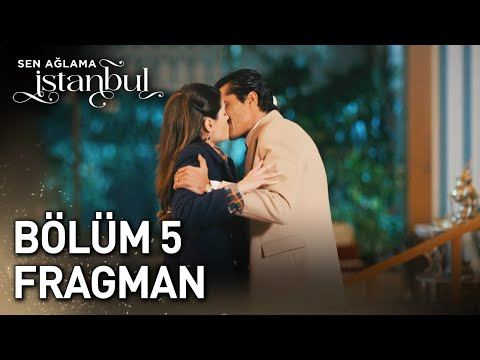 Sen Ağlama İstanbul 5. Bölüm Fragmanı                                                                                                                                                                                                                     