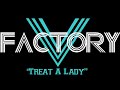 V Factory \"Treat A Lady\"