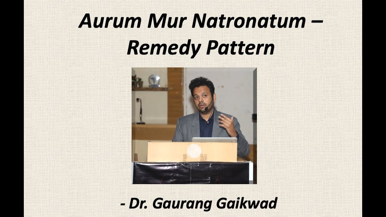 Aurum Mur Natronatum - Remedy Patterns - Dr. Gaurang Gaikwad