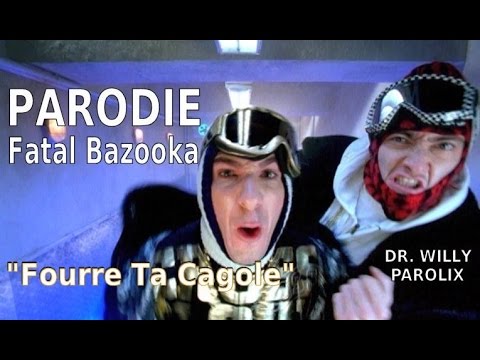 Dr. Willy - Fourre ta cagole (parodie de Fatal Bazooka)